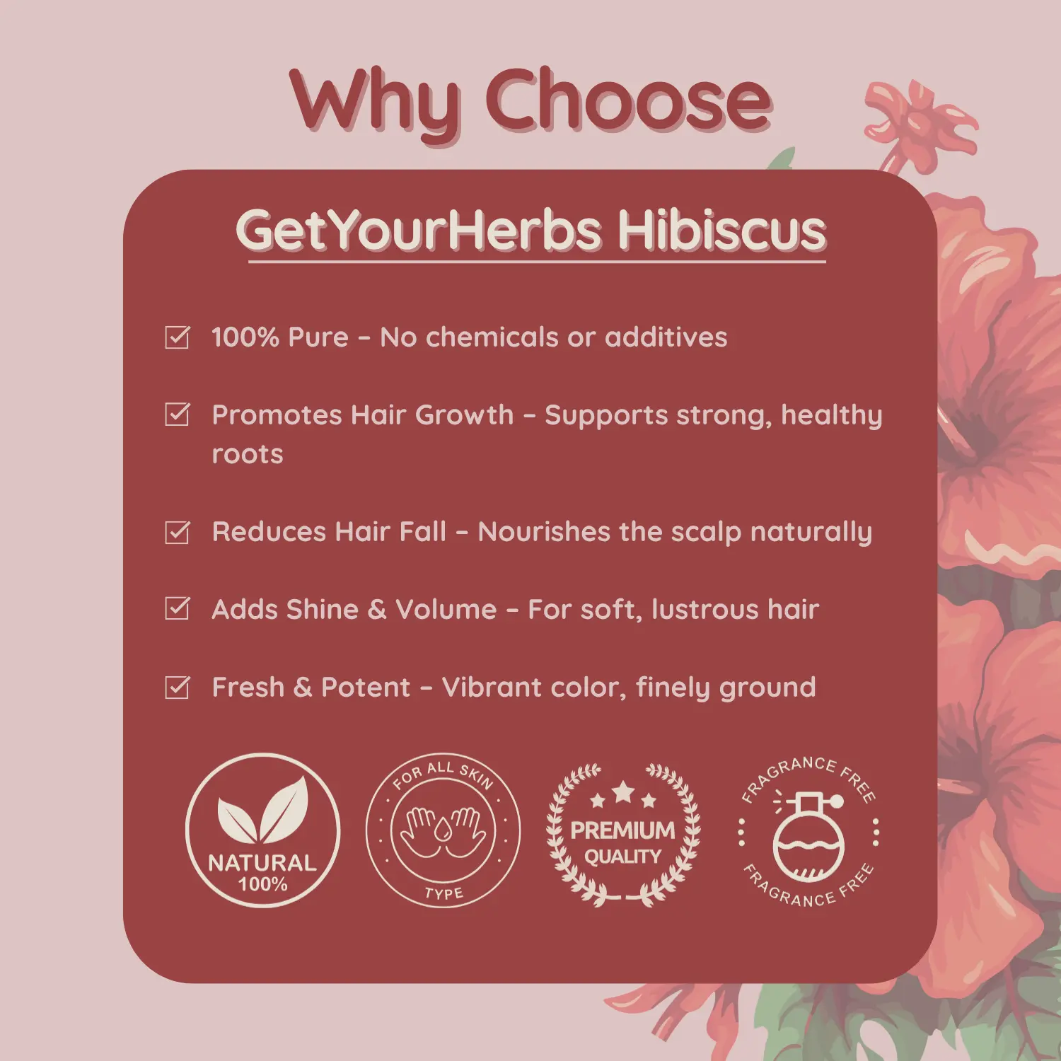 Why Choose Get Your Herbs 100% Pure Hibiscus Powder An infographic listing reasons to choose Get Your Herbs Hibiscus, highlighting that it is 100% pure, reduces hair fall, adds shine and volume, and is finely ground.